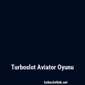 Turboslot Aviator Oyunu