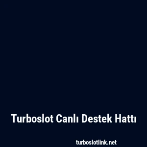 Turboslot Canlı Destek Hattı